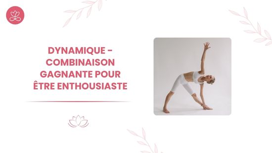 5. Dynamique - Combinaison gagnante pour être enthousiaste avec France Auger